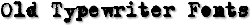 Old Typewriter Fonts